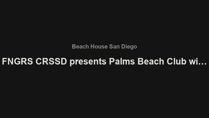 FNGRS CRSSD presents Palms Beach Club with Mahmut Orhan