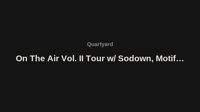 On The Air Vol. II Tour w/ Sodown, Motifv, Jilli